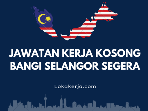 Jawatan Kerja Kosong Bangi Selangor Segera