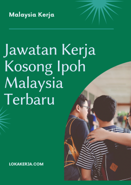 List Kerja Kosong Ipoh Malaysia Terbaru