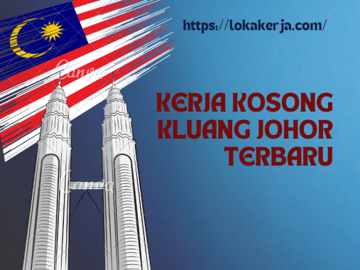 Kerja Kosong Kluang Johor Terbaru