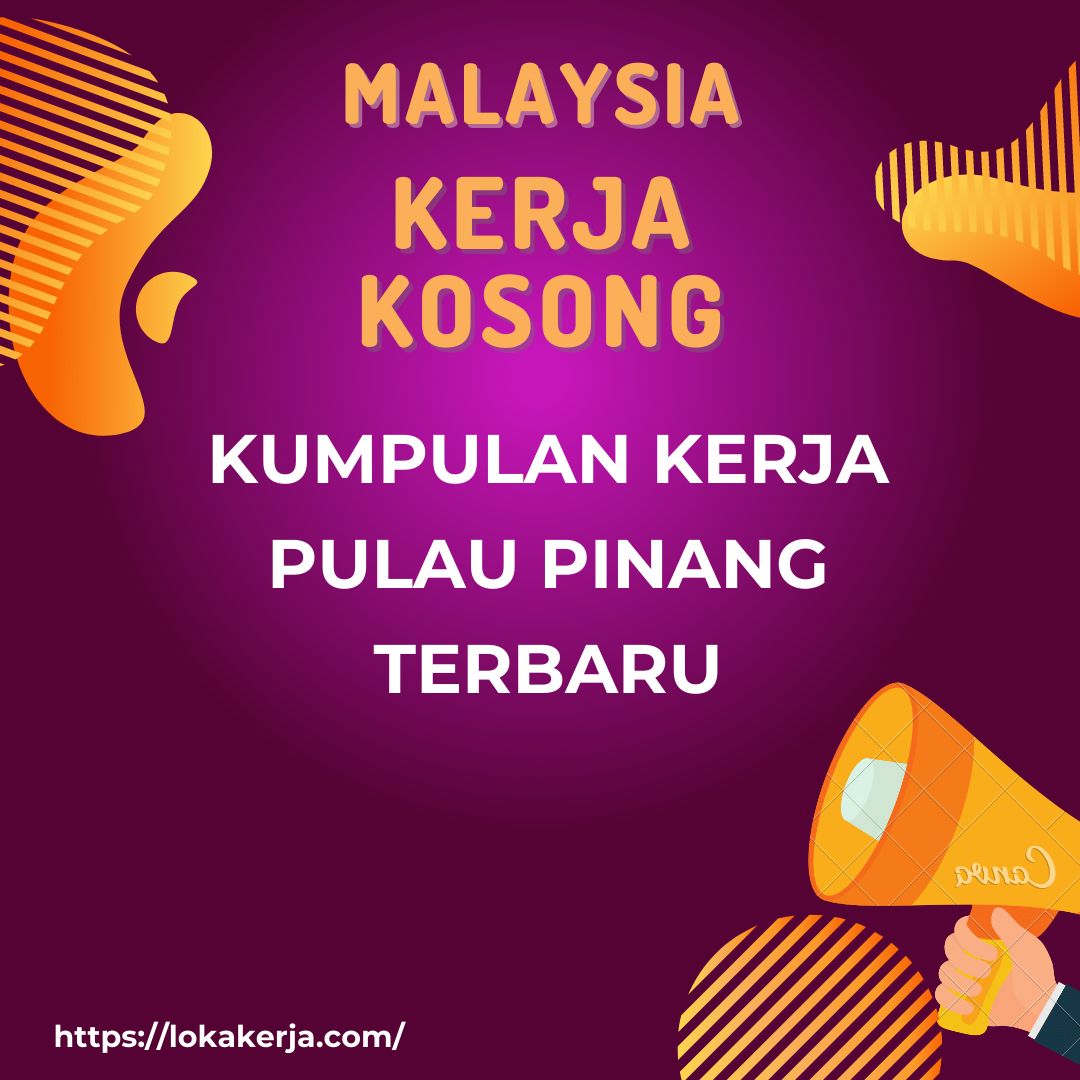 Kerja Kosong Pulau Pinang Malaysia Update
