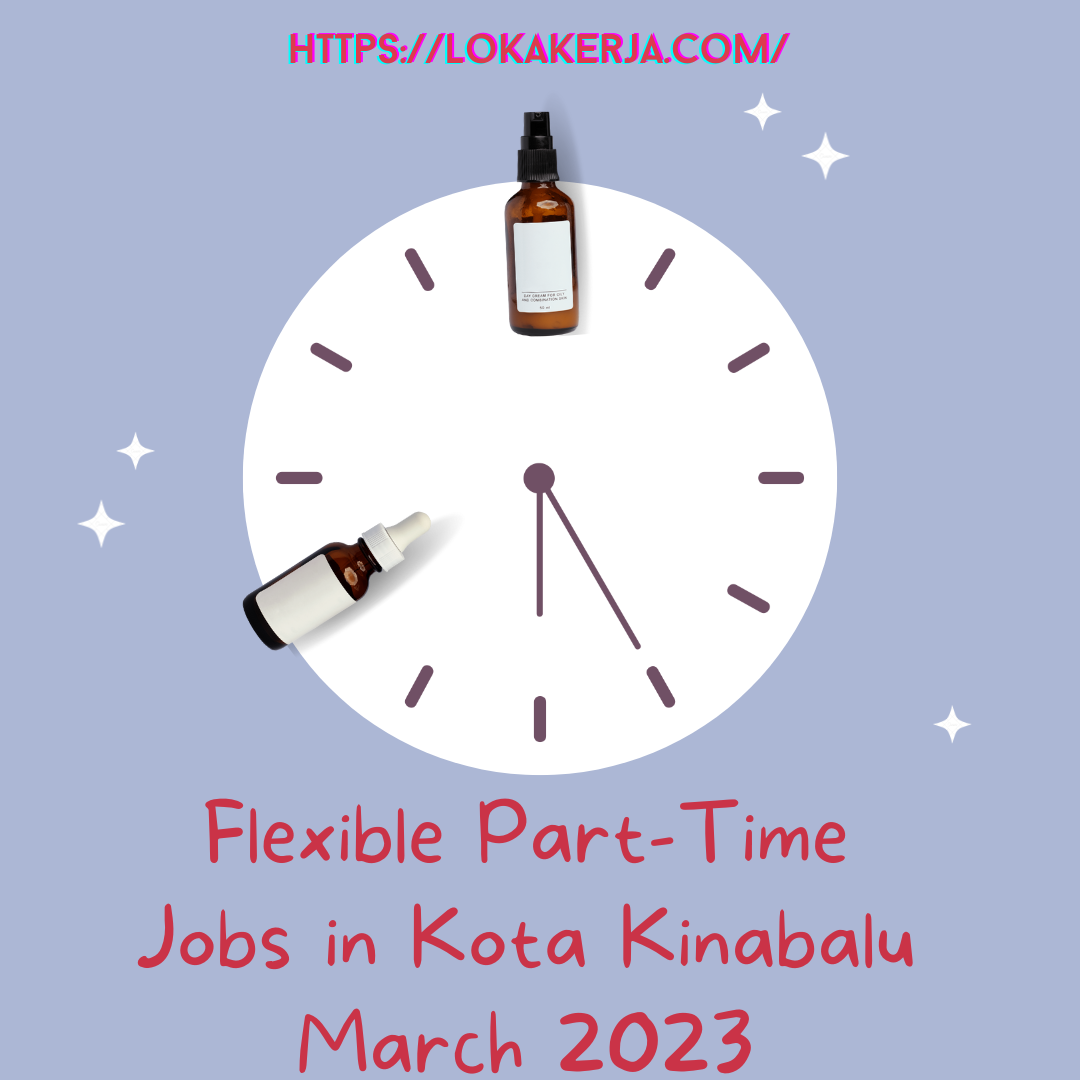 Flexible Part-Time Jobs in Kota Kinabalu March 2023