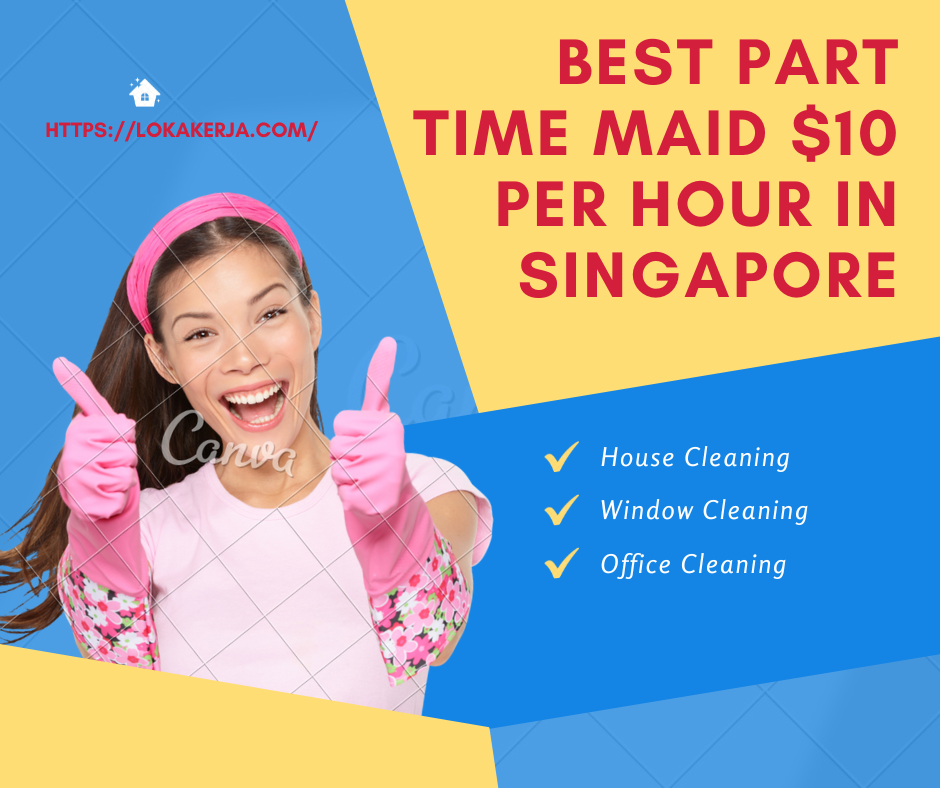 Best Part Time Maid $10 per Hour in Singapore
