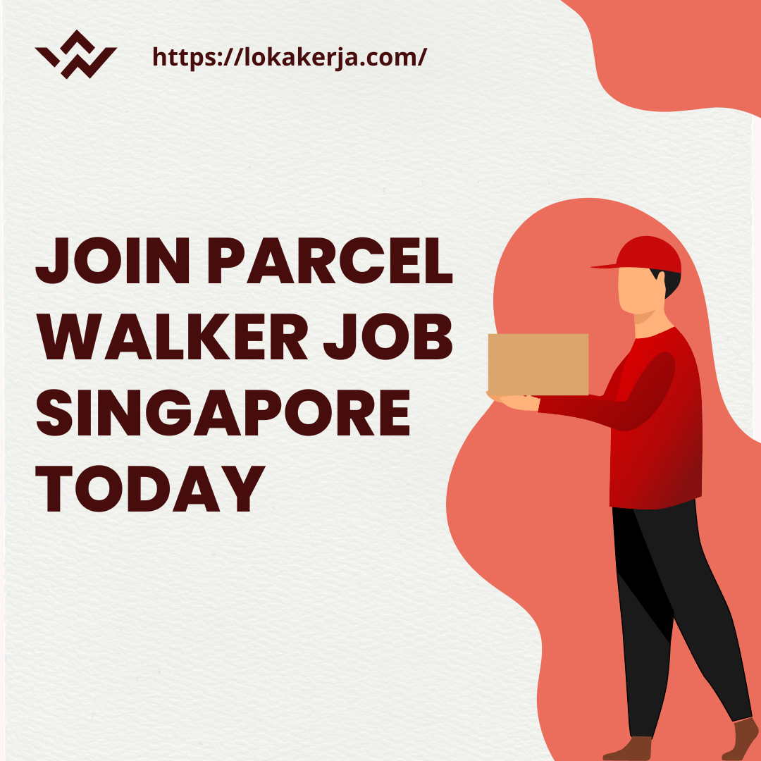 Join Parcel Walker Job Singapore Today